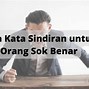 Kata Kata Untuk Orang Yang Suka Menyindir Di Sosmed